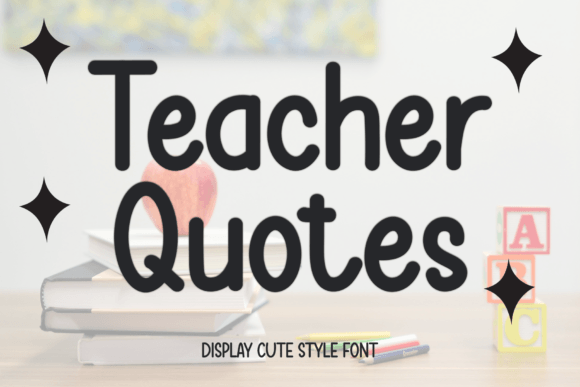 Teacher Quotes Font: A Charming Display Typeface for Handmade Labels, Invitations, and More
